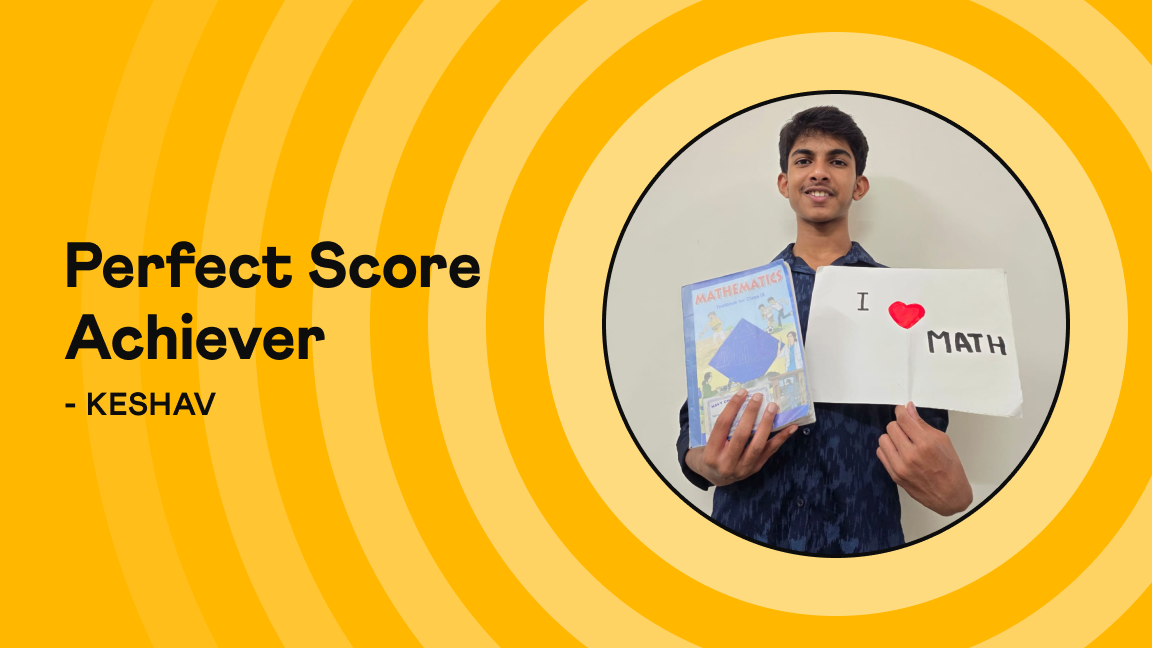 Keshav: From 80% to 100% in Math — A Journey of Growth and Excellence
