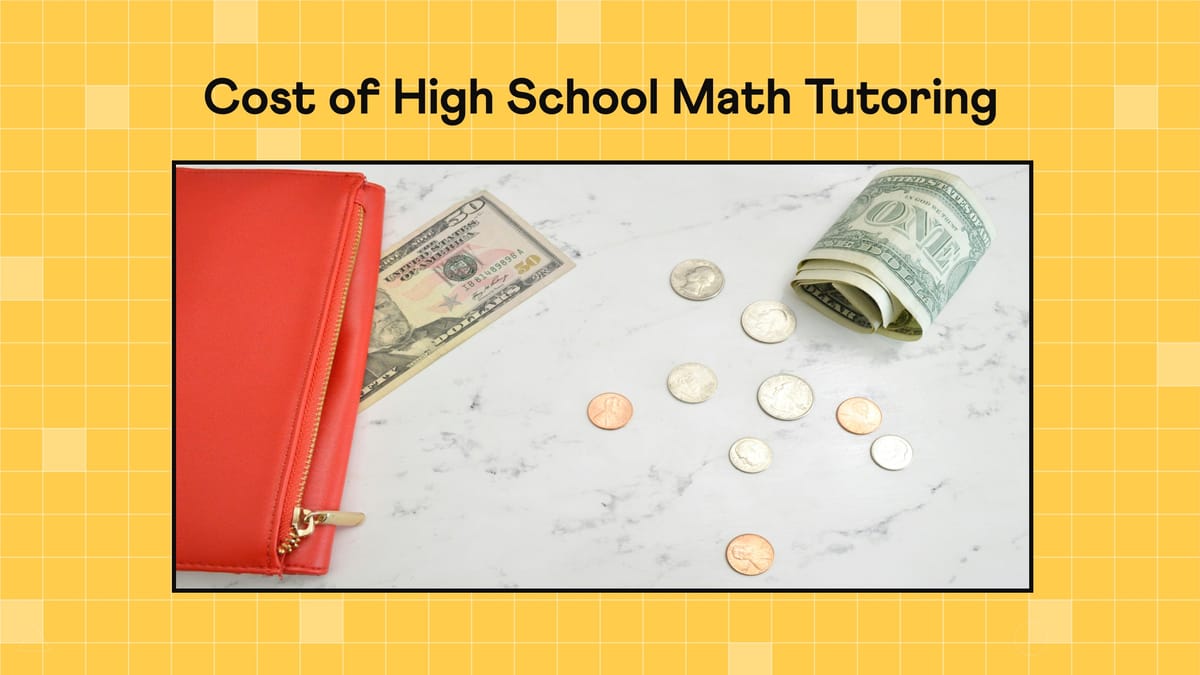 How Much Does High School Math Tutoring Cost in 2025? What’s Worth Paying For?
