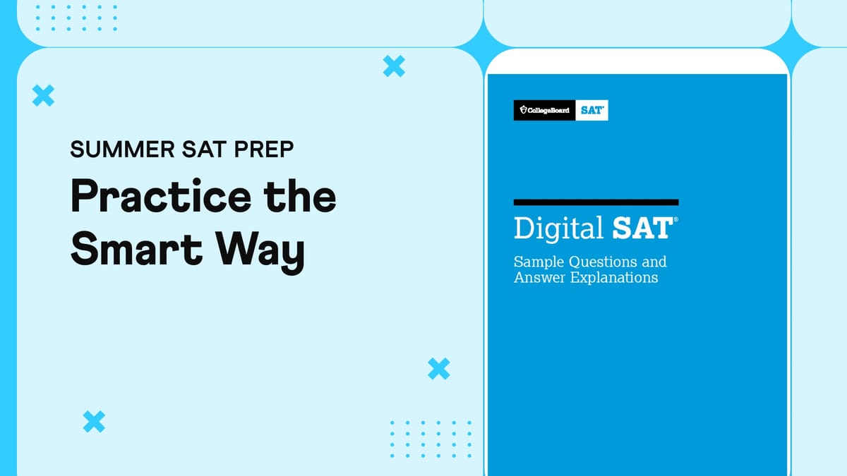 Best Summer SAT Prep Plan: Practice the Right Way, Not More