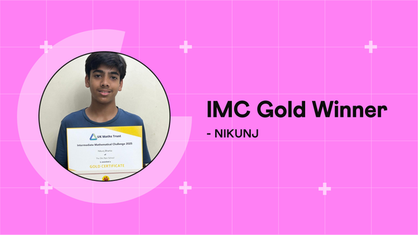 Gold in Intermediate Mathematical Challenge: Nikunj's Story