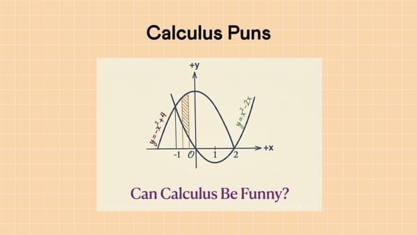 Would You Like to Check Out Some Funny Calculus Puns?