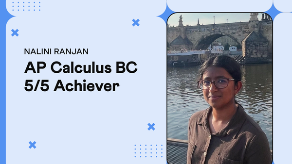 AP Calculus BC 5/5: Nalini's Seven-Year Path to a Perfect Score