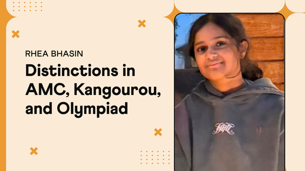 Rhea Bhasin, Year 8 AMC Distinction, Kangourou Distinction and APSMO Maths Olympiad top 10%, Cuemath student