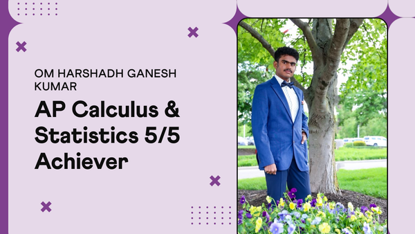 Om Harshadh Ganesh Kumar, Grade 11, perfect 5 on AP Calculus BC and AP Statistics, Cuemath student